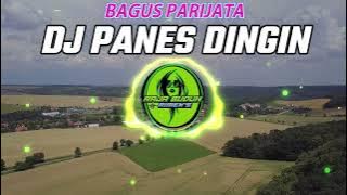 DJ PANES DINGIN BAGUS PARIJATA SLOW BASS REMIX !!!
