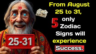 Nostradamus predicted. From August 25 to 31, only 5 Zodiac Signs will experience Success.
