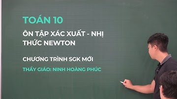 Toán 10 - Ôn tập xác xuất - Nhị thức Newton (SGK mới) || Thầy Ninh Hoàng Phúc