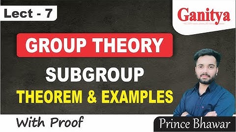 Subgroup in Group Theory | Theorems and Examples | Ganitya