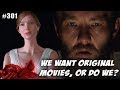 WE WANT ORIGINAL MOVIES!!! OR DO WE...? - SK SHOW #301