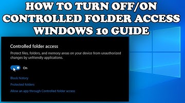 How to Turn OFF or ON Controlled Folder Access on Windows 10 Guide