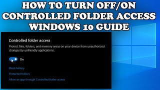how to turn off or on controlled folder access on windows 10 guide