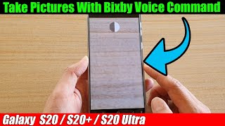 Galaxy S20/S20+: How to Take Pictures With Bixby Voice Command