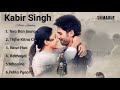 Kabir singh full album songs  top 6 song   best of 2023  shahid kapoor  kiara advani  sh maruf