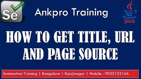 Selenium with Java 4 - How to get browser window title? How to get url? How to get page source?