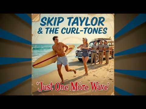 Skip Taylor & The Curl-Tones - Just One More Wave (Ai Surf-Wop)