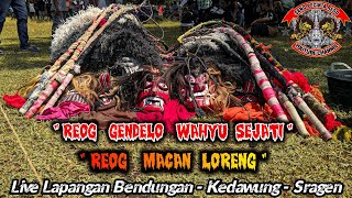 || Pagelaran seni ' Reog Macan Loreng & Reog Gendelo Wahyu Sejati || ( Live Lapangan Bendungan )