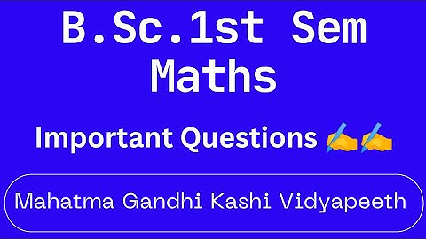Bsc 1st Semester Maths Important Questions Mgkvp 2025 || Differential Calculus and Integral Calculus