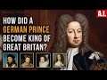 How Did a German Prince Become the King of Great Britain? History Revealed &amp; Brought To Life