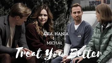 Asia, Hania i Michał - Treat You Better | Na dobre i na złe