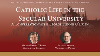 A Catholic Life in the Secular University: A Conversation with George Dennis OBrien