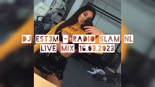 Dj Est3m - Radio SLAM NL Live Mix 16.03.2023