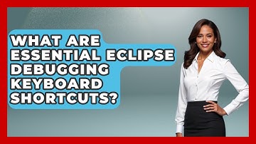 What Are Essential Eclipse Debugging Keyboard Shortcuts? - Learn To Troubleshoot