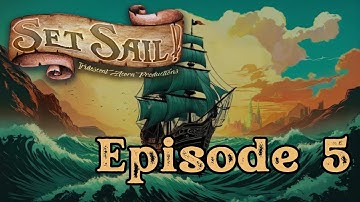 Set Sail! - An Interactive Audio Series - EPISODE 5