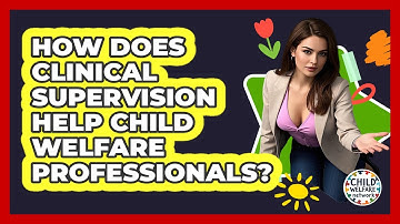 How Does Clinical Supervision Help Child Welfare Professionals? - Child Welfare Network