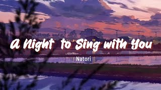 A Night to Sing with You by natori | lirik terjemahan Indonesia