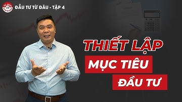 THIẾT LẬP MỤC TIÊU LÀ GÌ? 2 ĐIỂM KHÁC BIỆT TRỌNG YẾU GIỮA DANH MỤC NGẮN HẠN, TRUNG HẠN, DÀI HẠN