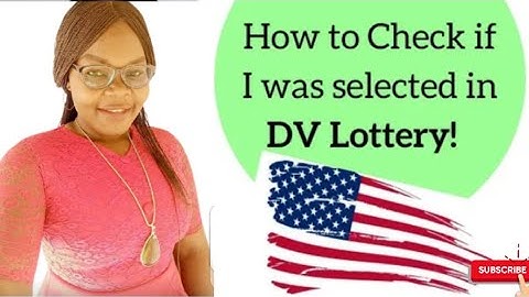 How Will You Know If You Have Been Selected For DV Lottery 2022/2023? Watch This!🇱🇷
