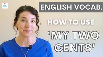 How to Use My Two Cents: American English Idioms & Phrases