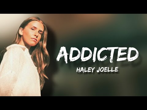 Haley Joelle Addicted Lyrics