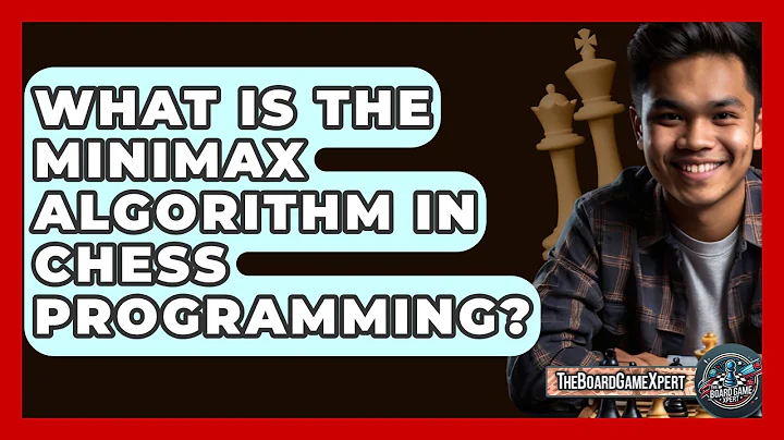 What Is The Minimax Algorithm In Chess Programming? - The Board Game Xpert