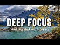 Deep Focus Music To Improve Concentration - Perfect Background Study & Work Music to Concentrate