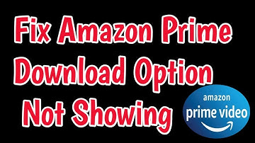 Amazon Prime Fix Video Download Option Not Working Problem | Amazon Prime Download Option Not Showin