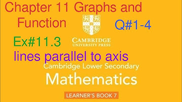 Ex#11.3 Q#1-4| lines parallel to the axes| Chapter 11| Cambridge lower Secondary Mathematics Book 7