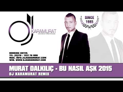 Murat Dalkilic - Bu nasil ask 2015 (Dj Karamurat Remix)