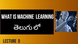 Machine Learning in Telugu | Lecture 0 | Introduction & Basics | ManiExplores