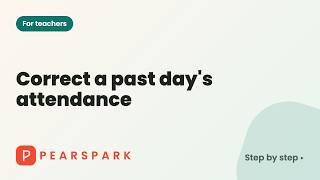 How to correct a past day's attendance | Pearspark how-to