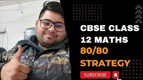 Class 12 maths strategy to score 100% or 80/80 in cbse/icse/state boards exams 2022-23