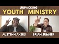 YOUTH MINISTRY - AUSTENN AKERS - BRIAN SUMNER - FOOLISHNESS PODCAST - 2021