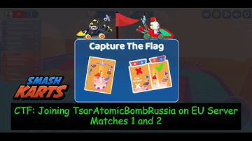 Smash Karts: CTF with  Dabot and TsarAtomicBombRussia (@Smashkartsfh) on EU Server Pt 1 Matches 1&2