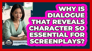 Why Is Dialogue That Reveals Character So Essential For Screenplays? - Screenwriter