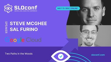 SLOconf 2023 - Two Paths in the Woods - Steve McGhee and Sal Furino