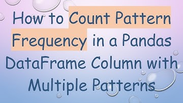 How to Count Pattern Frequency in a Pandas DataFrame Column with Multiple Patterns
