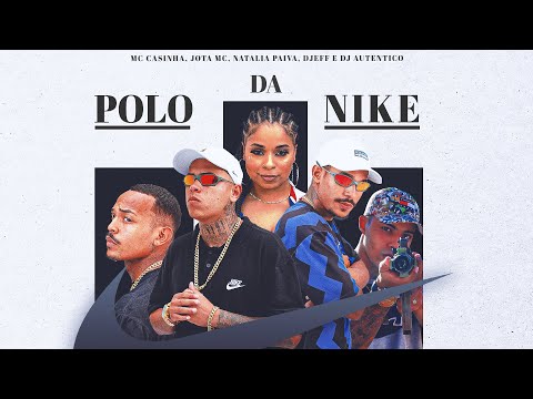 Смотреть клип Dj Autêntico, Mc Casinha, Jota Mc, Natalia Paiva, Djeff - Polo Da Nike