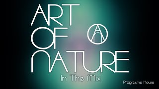 Art Of Nature In The Mix - Progressive House #201
