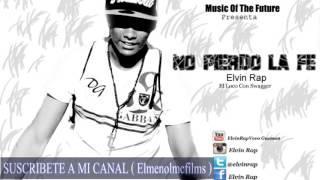 Elvin Rap - No Pierdo La Fe (Music of the future) Elmenolmcfilms