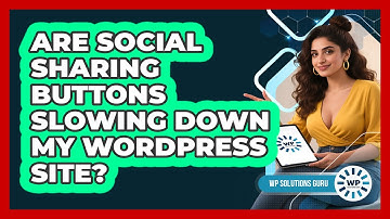Are Social Sharing Buttons Slowing Down My WordPress Site? - WP Solutions Guru
