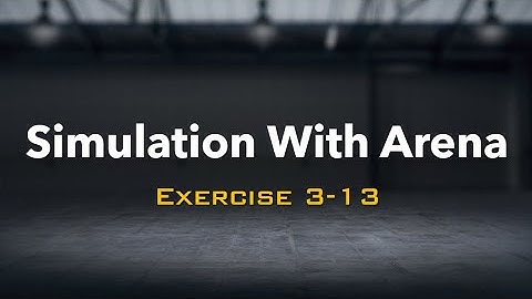 Simulation with Arena: Exercise 3-13