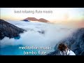 Best relaxing music  bamboo flute  sleep music  meditation music  peaceful sleep music