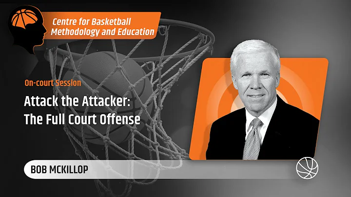 Attack the Attacker: The Full Court Offense - Bob McKillop