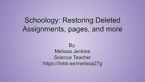 Restoring Deleted Assignments, pages, and more in Schoology