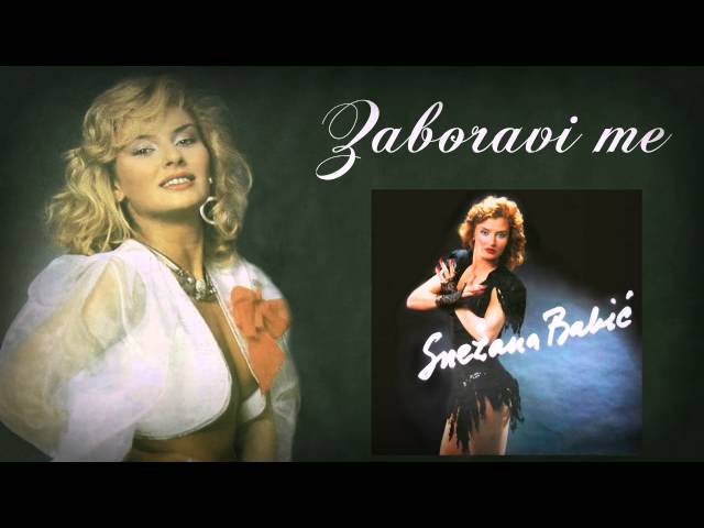 Snezana Babic - Zaboravi Me