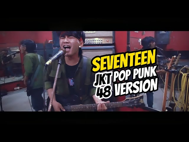 SEVENTEEN - JKT48 (Rock / Poppunk Version Cover) class=