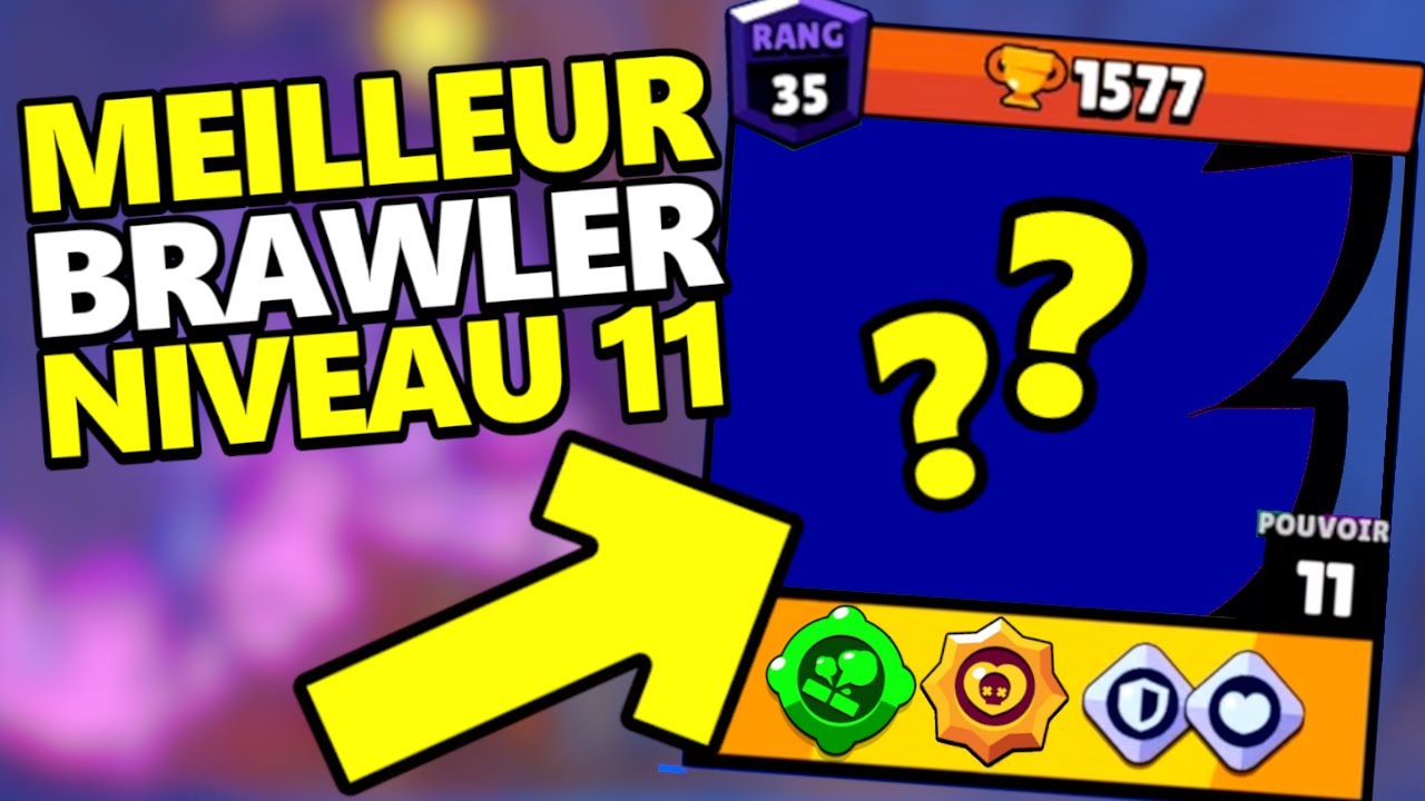 QUEL EST LE MEILLEUR BRAWLER GRATUIT A MONTER POUVOIR 11