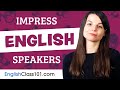 How to Sound Like a Native Speaker and Impress English Speakers